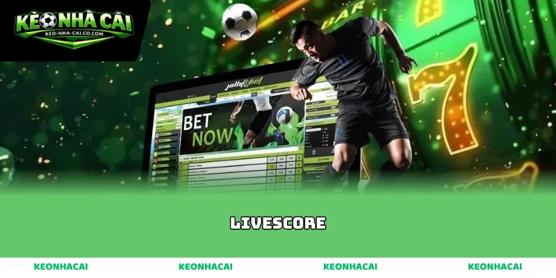 Cập nhật kết quả bóng đá livescore nhanh nhất hiện nay