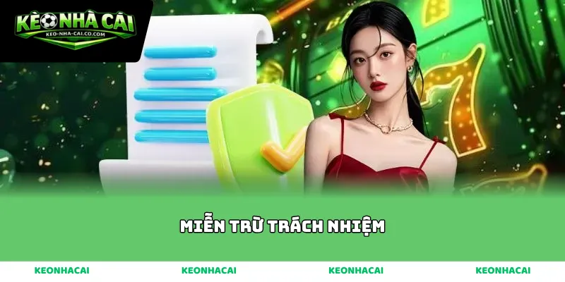 Phân tích chi tiết các điều khoản miễn trừ trách nhiệm tại Kèo Nhà Cái