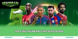 top 5 cầu thủ đá hay giải serie A 2026